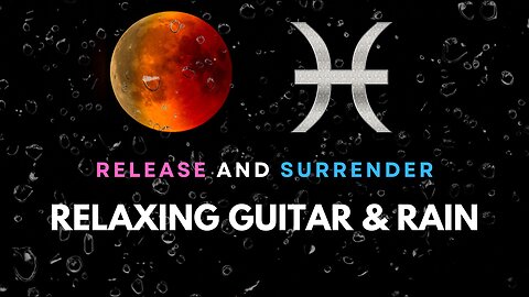 Pisces Partial Lunar Eclipse 2024: Relaxing Guitar Music & Rain Sounds for Meditation, Study & Sleep