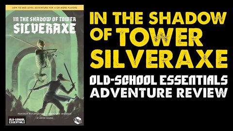 In the Shadow of Tower Silveraxe: Old-School Essentials Adventure Review