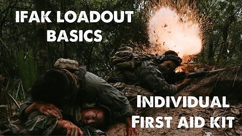 This video Could Save your Life: IFAK BASICS "Individual First Aid Kit"