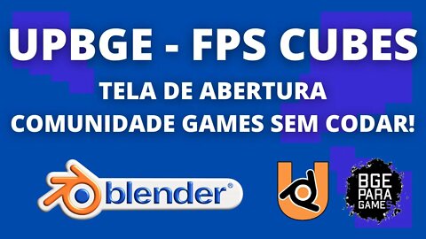[UPBGE] FPS CUBES TELA DE ABERTURA