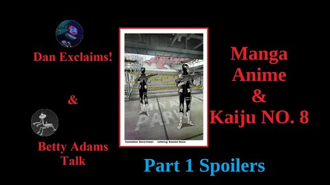 Part 1 - Dan Exclaims and Betty Adams Talk Manga Anime and Kaiju NO. 8