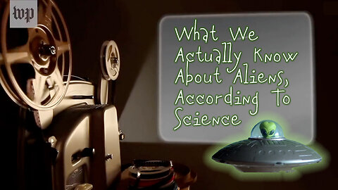 What We Actually Know About Aliens, According To Science (The Washington Post)