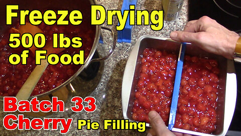 Freeze Drying Your First 500 lbs of Food - Batch 33 - Cherry Pie Filling