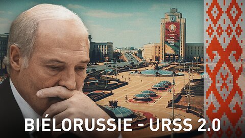 BIÉLORUSSIE : L’URSS 2.0 ?