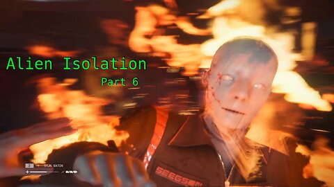 Alien Isolation : Poor maintenance, Flame on, and Don't run!