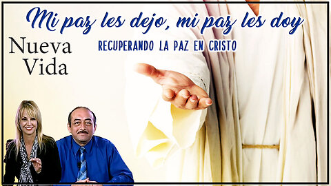 Mi paz les dejo, mi paz les doy: recuperando la paz en Cristo - Nueva Vida