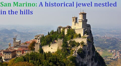 San Marino: A historical jewel nestled in the hills