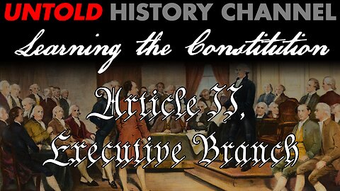 Learning the Constitution | Article 2, Executive Branch