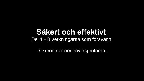 Säkert & effektivt Del 1 - Biverkningarna som försvann (Dokumentär om covidsprutorna)