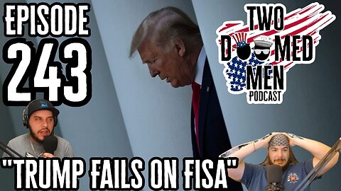 Episode 243 "Trump Fails On FISA"
