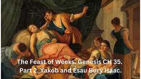 The Feast of Weeks (Shavuot). The Conclusion of Genesis CH 35