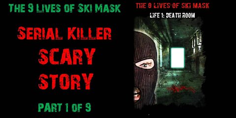 The 9 Lives of Ski Mask - Life 1: Death Room | Part 1 of 9 | Serial Killer Scary Story