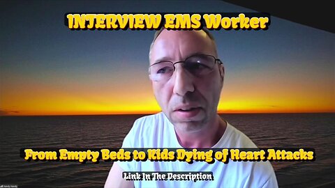 INTERVIEW EMS Worker - From Empty Beds to Kids Dying of Heart Attacks (March 3rd 2023)