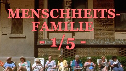 Menschheitsfamilie | Human Family (1/5)