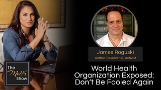 Mel K & James Roguski | World Health Organization Exposed: Donât Be Fooled Again | 2-6-24