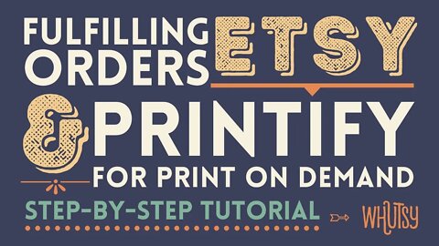 Etsy Printify Workflow - How to Fulfill an Etsy Order With Print On Demand Using Printify Part 3