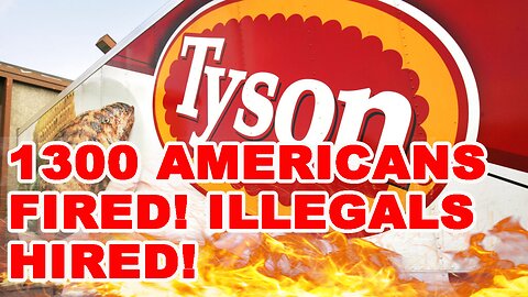 Tyson Foods BOYCOTTED after FIRING THOUSANDS of Americans for ILLEGAL ALIENS in a SHOCKING move!