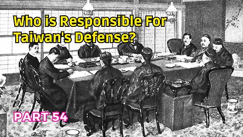(54) Who is Responsible for Taiwan's Defense? | Unequal Treaty Arguments