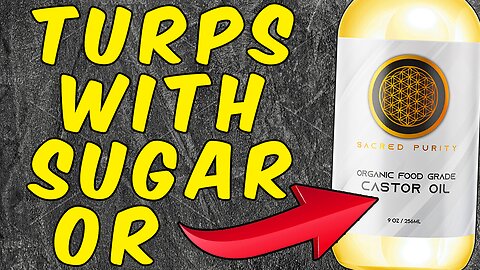 Should You Be Taking Turpentine With Castor Oil Or Sugar?
