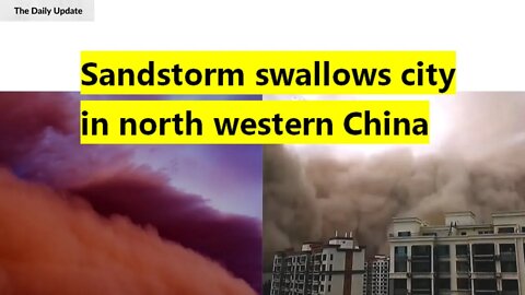 Sandstorm swallows city in north western China! | The Daily Update