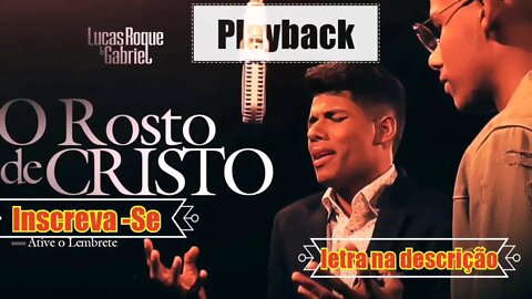 Rosto de Cristo ( playback ) 1,5 tom mais baixo Lucas Roque e Gabriel / letra na descrição