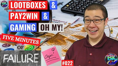 Lootboxes, Pay2Win, and Gaming, Oh My! - 5 Minutes of Failure #022