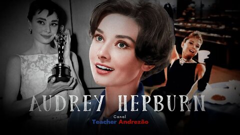 A vida de Audrey Hepburn em 11 minutos...e suas top 5 frases!