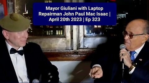 Mayor Giuliani with Laptop Repairman John Paul Mac Isaac | April 20th 2023 | Ep 323