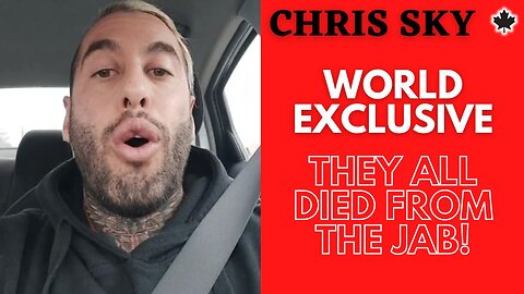 WORLD EXCLUSIVE from Chris Sky: CONFIRMED - They All Died from the Jab!!