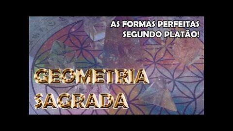 GEOMETRIA SAGRADA - Sólidos Platônicos (Vídeo 6/10)