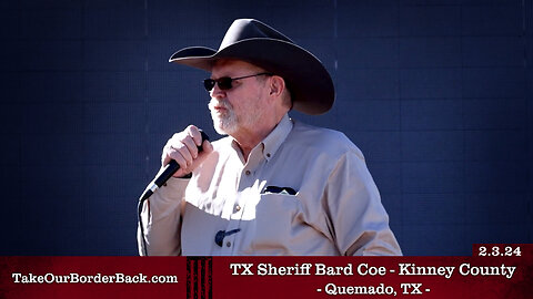 Sheriff Brad Coe - Kinney County - Quemado, TX - Take Our Border Back MAIN Rally 2.3.24