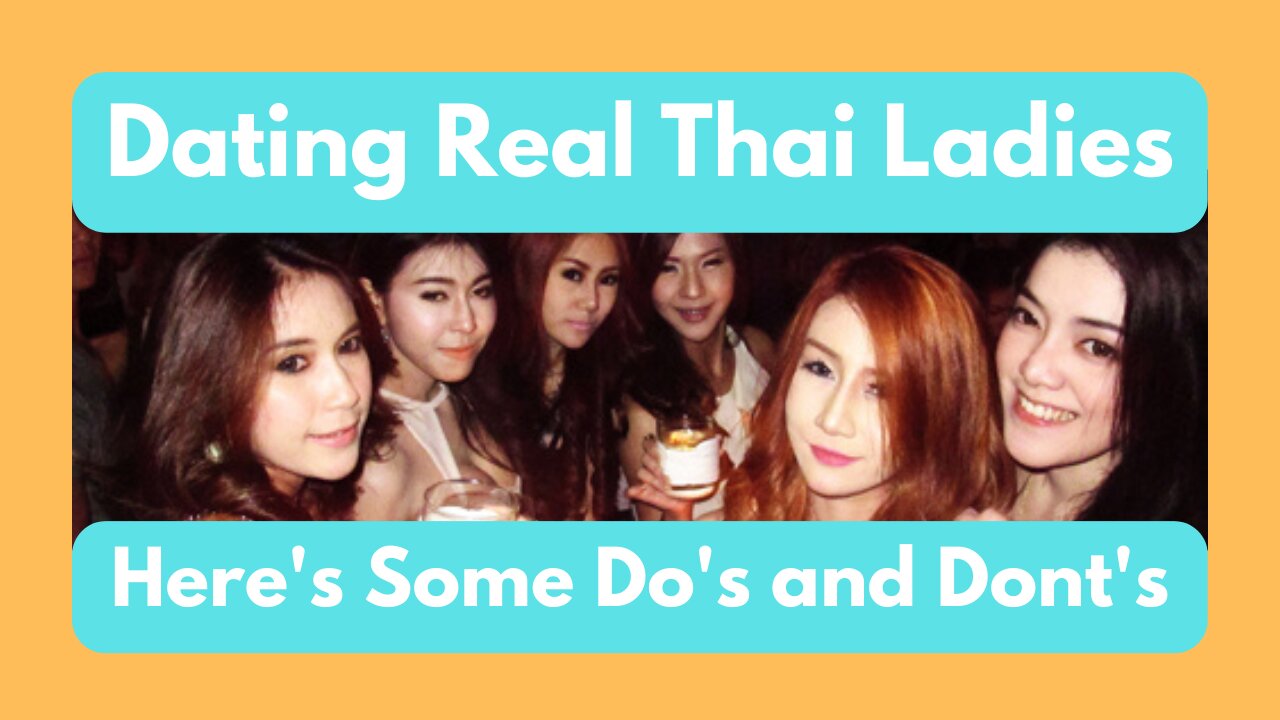 Dating Real Thai Ladies Heres Some Dos And Donts