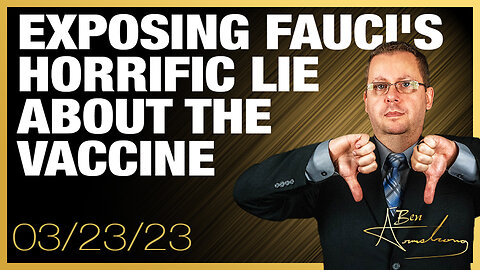 Exposing Fauci's Horrific Lie About The Vaccine