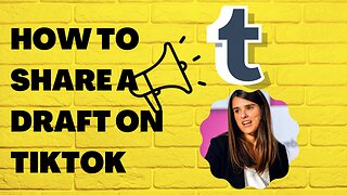 How To Share A Draft On TikTok