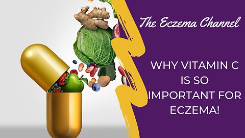 Why Vitamin C is SO Important For Eczema!