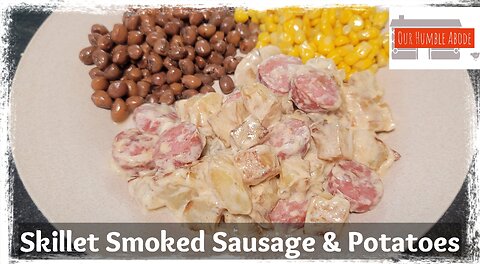 Quick & Easy Dinner: Skillet Smoked Sausage & Potatoes