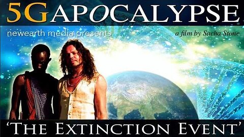 5G Apocalypse: The Extinction Event (Film by Sacha Stone)