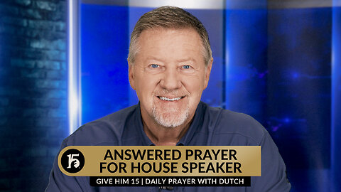 Answered Prayer for House Speaker | Give Him 15: Daily Prayer with Dutch | October 27, 2023