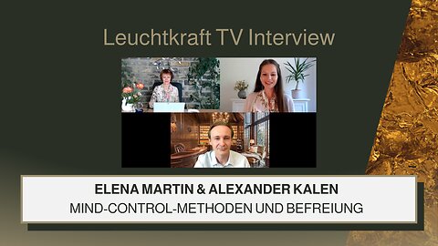 Elena Martin & Alexander Kalen | Mind-Control-Methoden und Befreiung | Leuchtkraft TV Interview