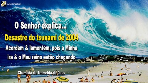 Acordem e lamentem, pois a Minha ira e o Meu reino estão chegando 🎺 O desastre do tsunami de 2004