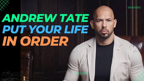 Andrew Tate | Put Your Life in Order | 2023