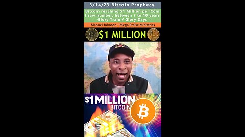 $1 Million Bitcoin in 7 to 10 Years prophecy - Manuel Johnson 3/14/23