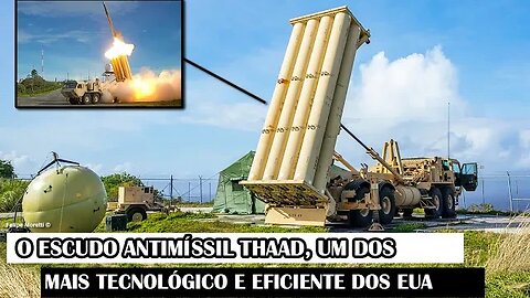 O Escudo Antimíssil THAAD, Um Dos Mais Tecnológico E Eficiente Dos EUA