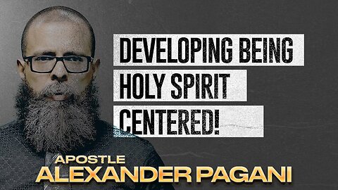 Developing Being Holy Spirit Centered!