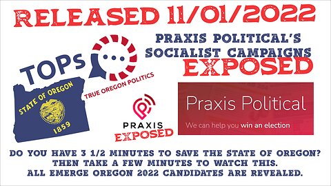 *NEW* TOPs REVEALS PRAXIS POLITICAL RADICAL ORG BEHIND 2022 OREGON DEMS CANDIDATES