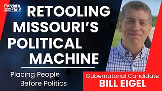 Retooling Missouri's Political Machine: Placing People Before Politics | With Bill Eigel