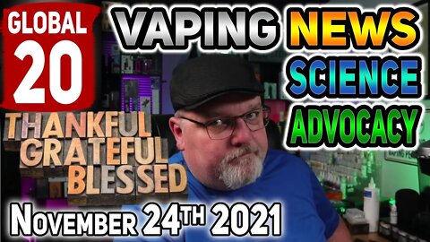 Global 20 Vaping News Science Advocacy 2021 November 24th