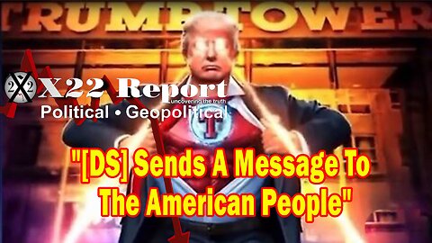 X22 Report Huge Intel: [DS] Sends A Message To The American People, They Want The Country Destroyed