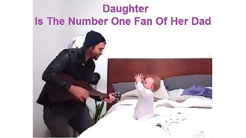 Daughter Is The Number One Fan Of Her Dad