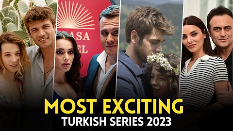 8 Most Exciting Turkish Series of Summer 2023 - Exciting Turkish Shows to Watch Now
